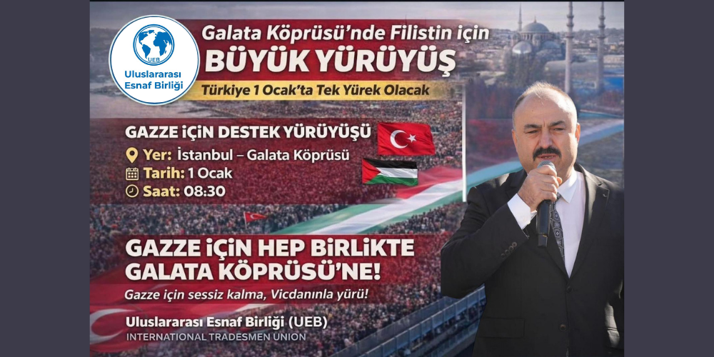UEB’den 1 Ocak Galata Köprüsü Yürüyüşüne Davet: Tek Yürek Olalım